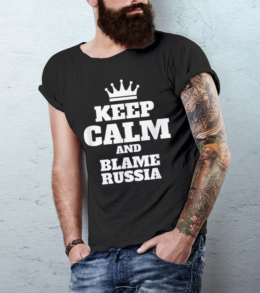 Keep Calm And Blame Russia Crown Top Text T-Shirt
