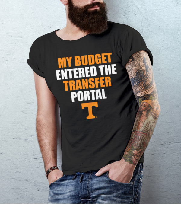 My Budget Entered The Transfer Portal UT Vols T-Shirt
