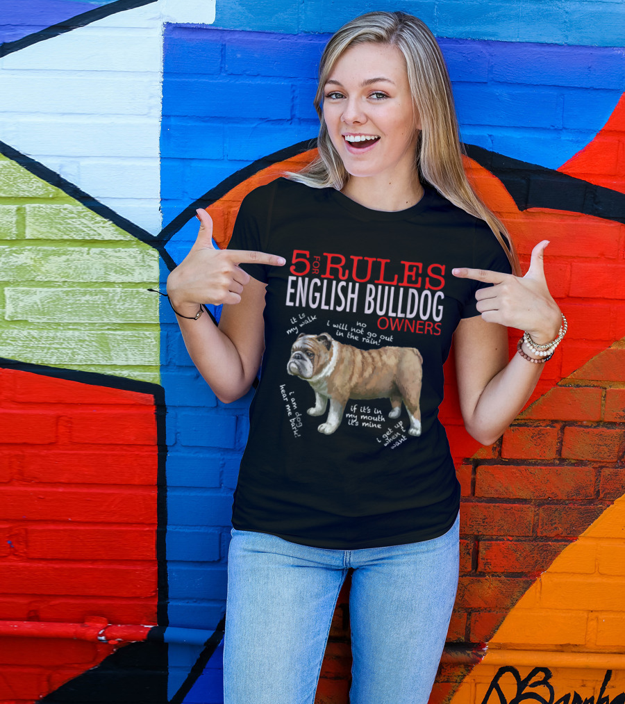 5 Rules For English Bulldog Owners: My Walk, No Rain, Hear Me Bark, It’s Mine, Get Up And Walk T-Shirt