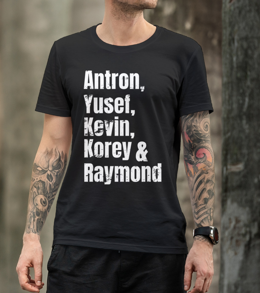 Antron Yusef Kevin Korey Raymond Names List T-Shirt