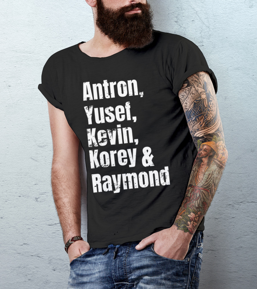 Antron Yusef Kevin Korey Raymond Names List T-Shirt