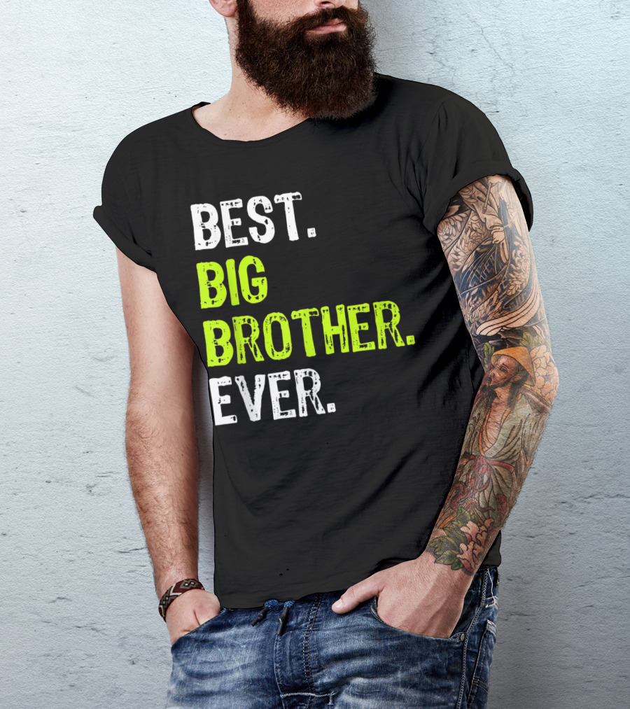 Best Big Brother Ever Big Bro Older Sibling T-Shirt