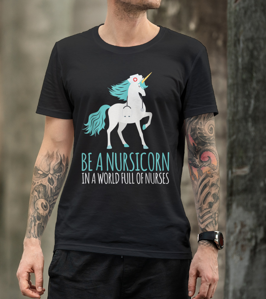 Be A Nursicorn In A World Full Of Nurses Unicorn Nurse Stethoscope Hat T-Shirt