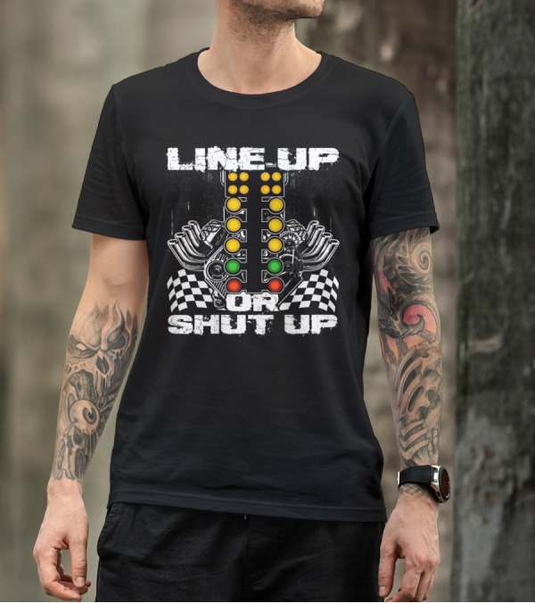 Line Up Or Shut Up Drag Racing Engine Checkered Flags T-Shirt