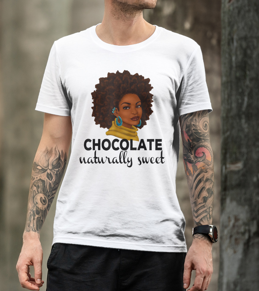 Chocolate Naturally Sweet Bold And Beautiful T-Shirt