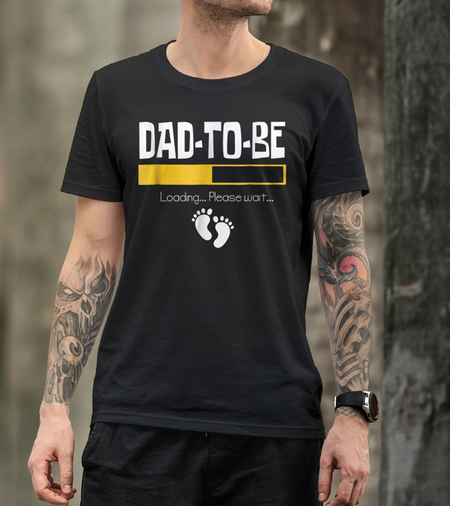 Dad To Be Loading Please Wait With Baby Feet T-Shirt