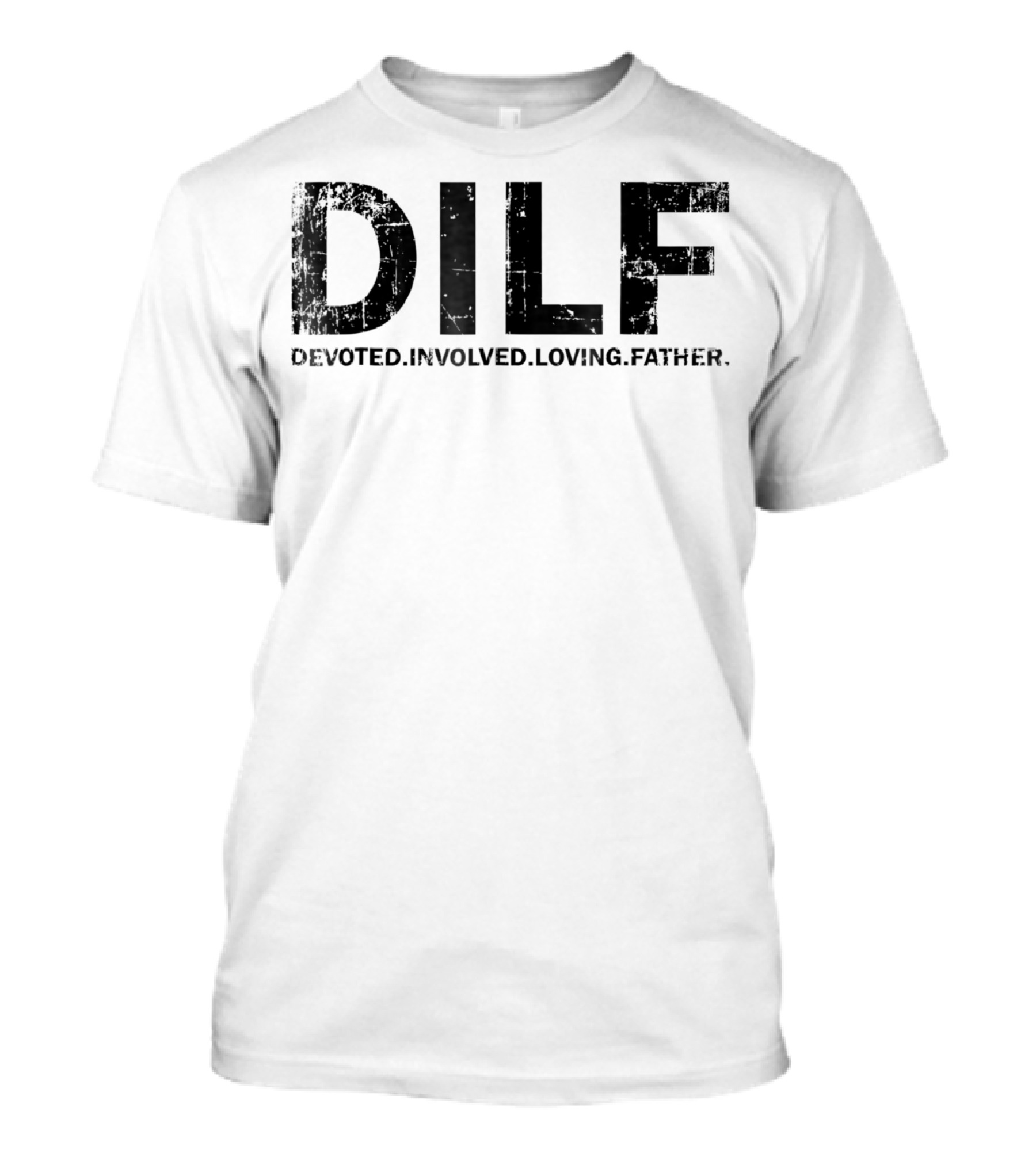 DILF Devoted Involved Loving Father T-Shirt