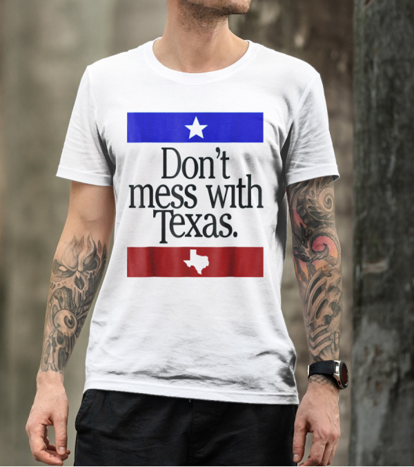 Don't Mess With Texas Star And Lone Star State Flag Colors T-Shirt