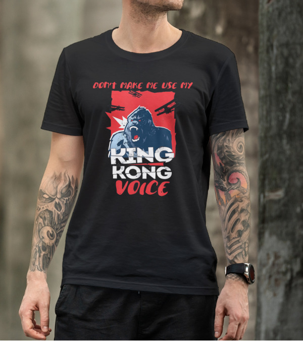 Funny Don't Make Me Use My King Kong Voice Planes Roaring T-Shirt