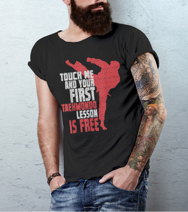 Touch Me And Your First Taekwondo Lesson Is Free T-Shirt