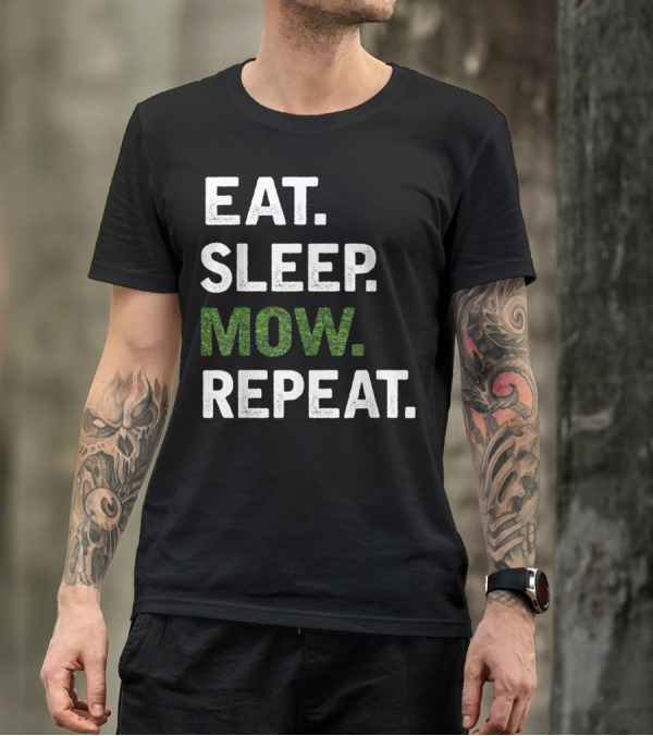 Eat Sleep Mow Repeat Funny Lawn Mowing Grass Cutting Mower Gard T-Shirt