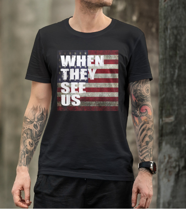 WHEN THEY SEE US American Flag T-Shirt
