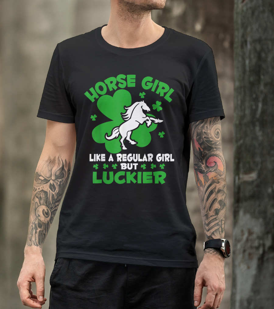 Horse Girl Like A Regular Girl But Luckier St Patrick's Day T-Shirt