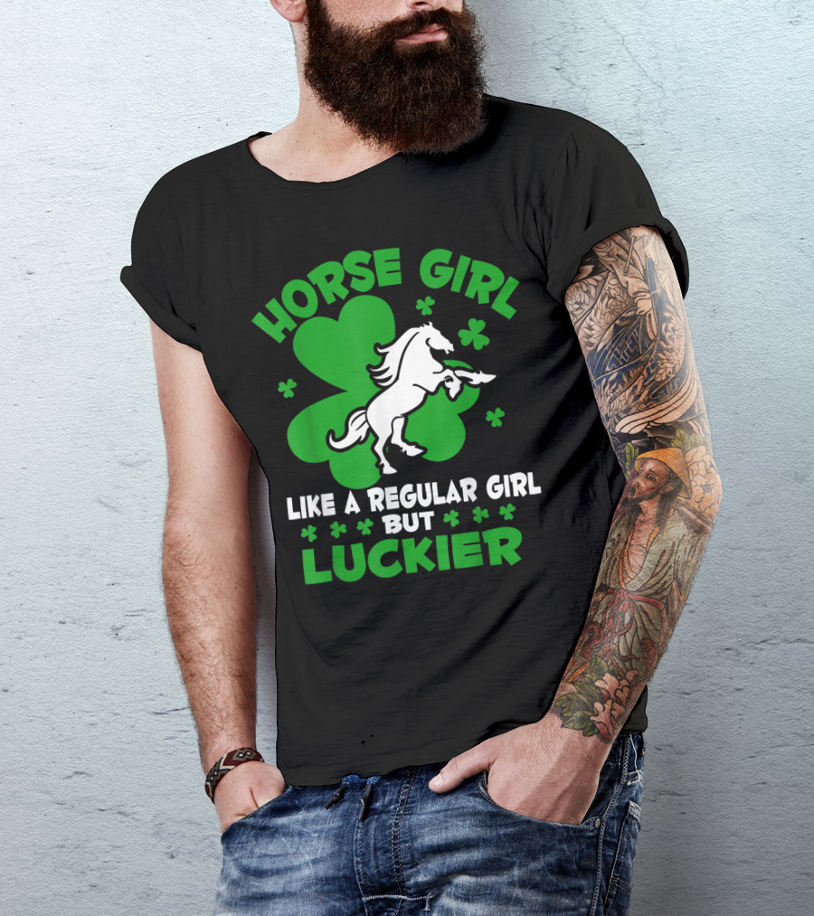 Horse Girl Like A Regular Girl But Luckier St Patrick's Day T-Shirt