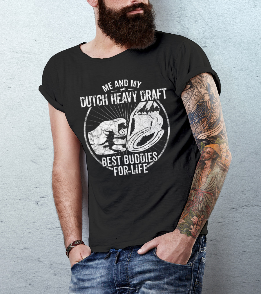 Me And My Dutch Heavy Draft Best Buddies For Life T-Shirt