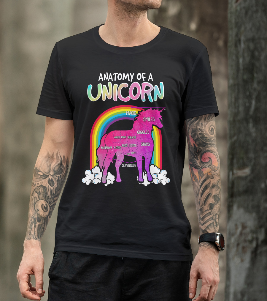 Anatomy Of A Unicorn Rainbows Magic Smiles Giggles Wishes Dreams Hopes Stars Superglue T-Shirt