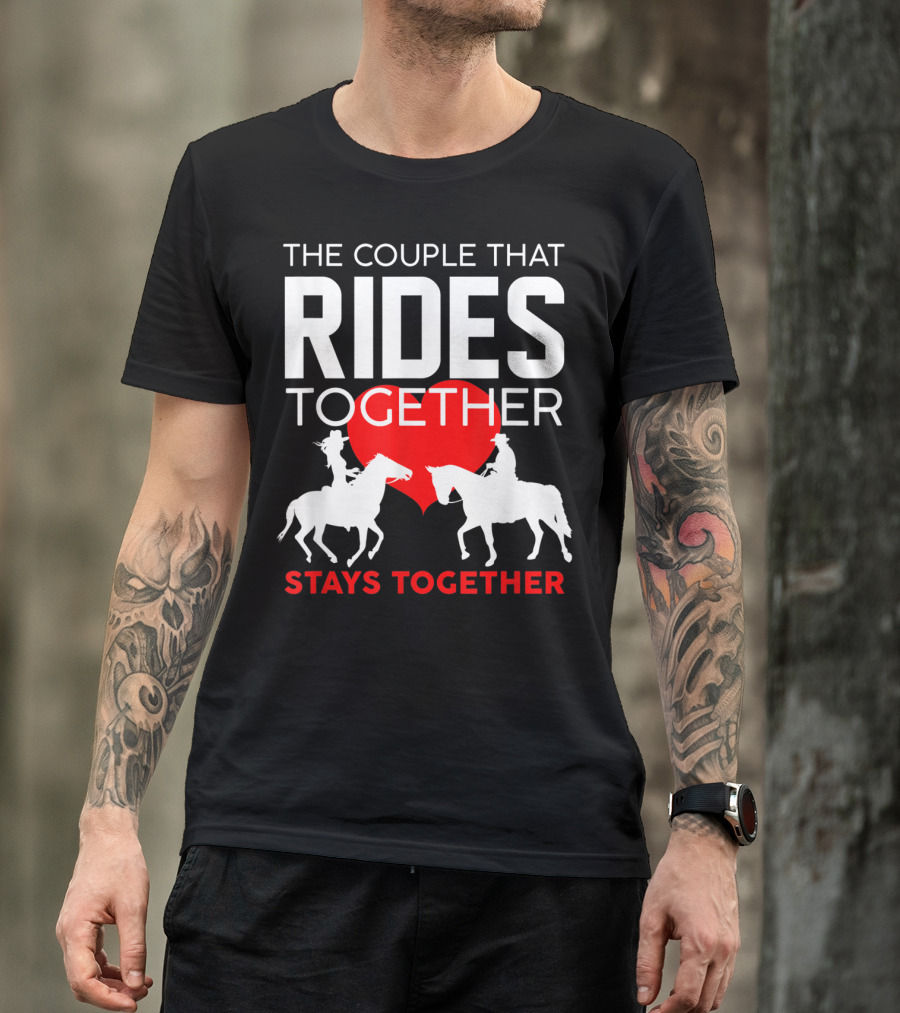 The Couple That Rides Together Stays Together Cute Horse Lover T-Shirt