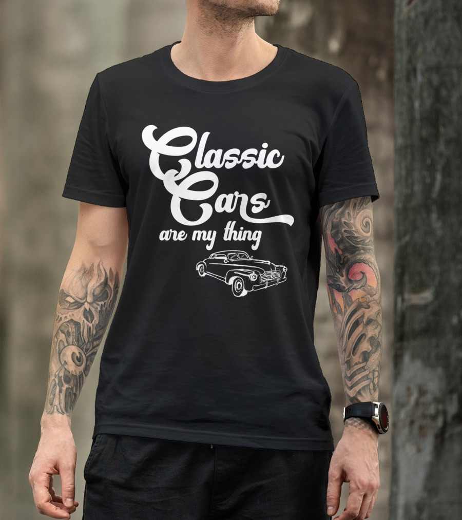 Classic Cars Are My Thing Vintage Car T-Shirt