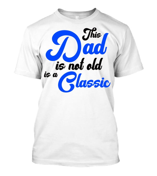 This Dad Is Not Old Is A Classic Car Men T-Shirt
