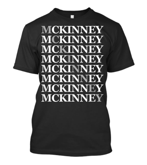 Mckinney Mckinney Mckinney Mckinney Mckinney Mckinney Mckinney Mckinney T-Shirt