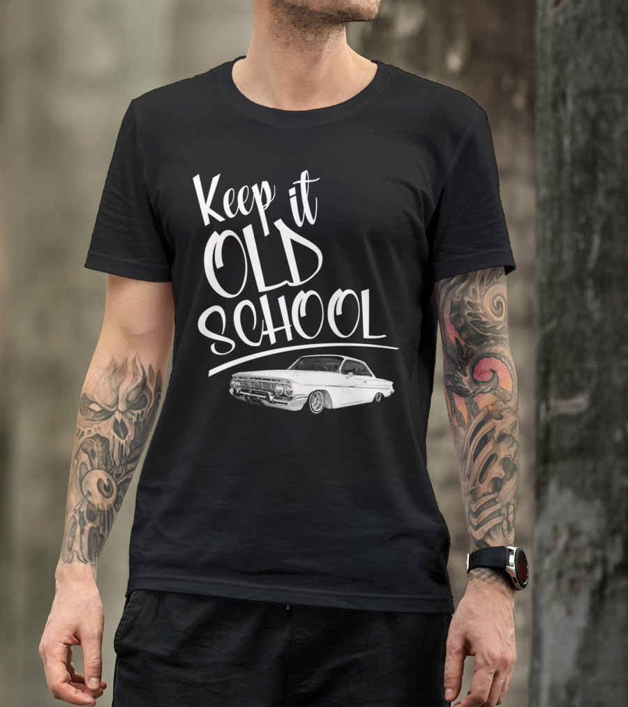 Keep It Old School Lowrider Car T-Shirt
