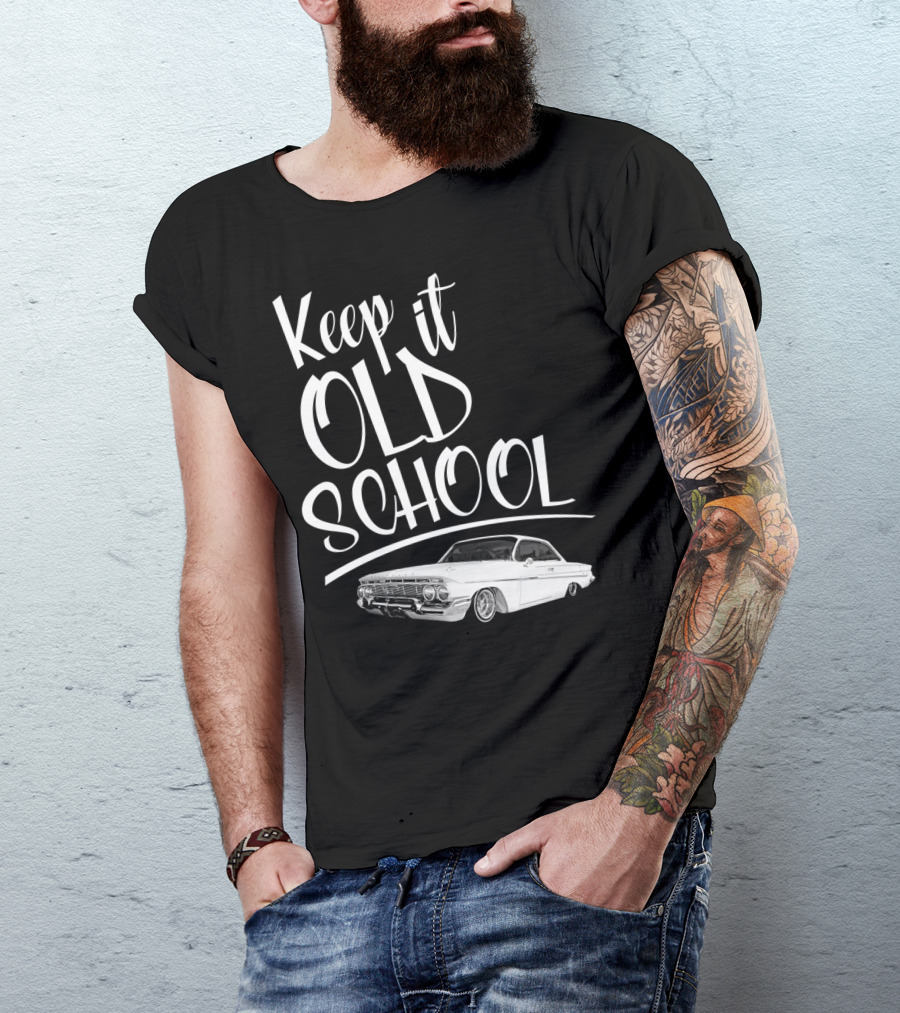 Keep It Old School Lowrider Car T-Shirt