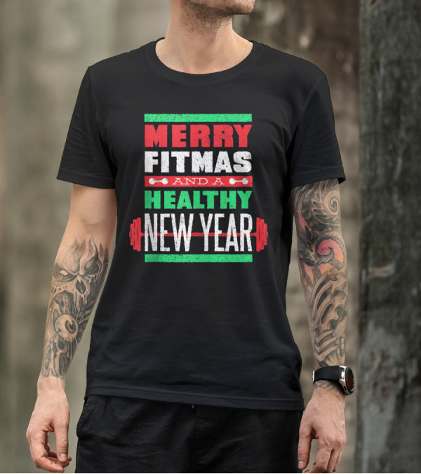 Merry Fitmas And A Healthy New Year Christmas Goals T-Shirt