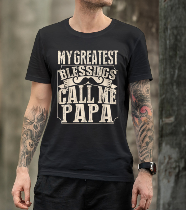My Greatest Blessings Call Me Papa Vintage Mustache T-Shirt