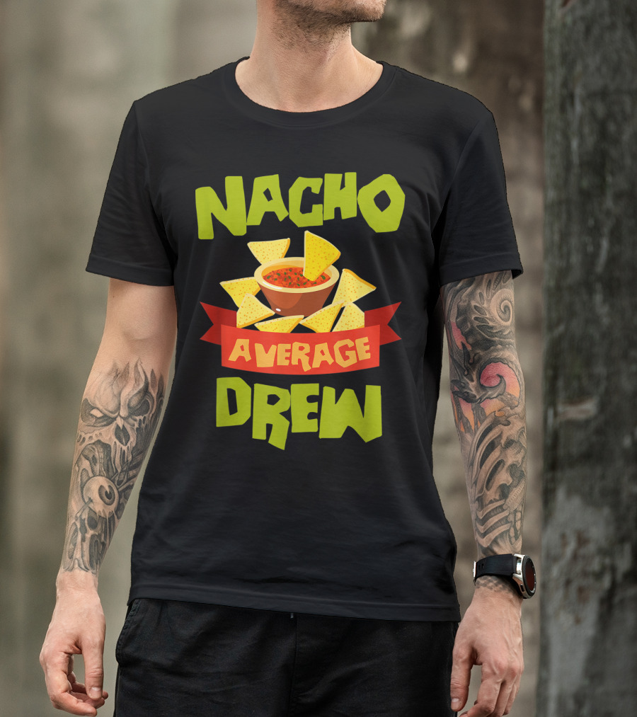 Nacho Average Drew Chips Salsa Bowl Fiesta T-Shirt