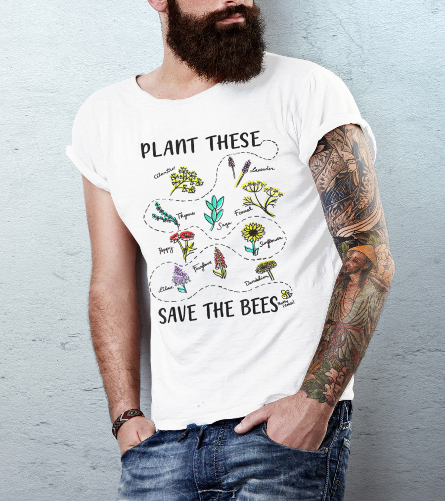 Plant These Flowers Save The Bees Earth Day T-Shirt