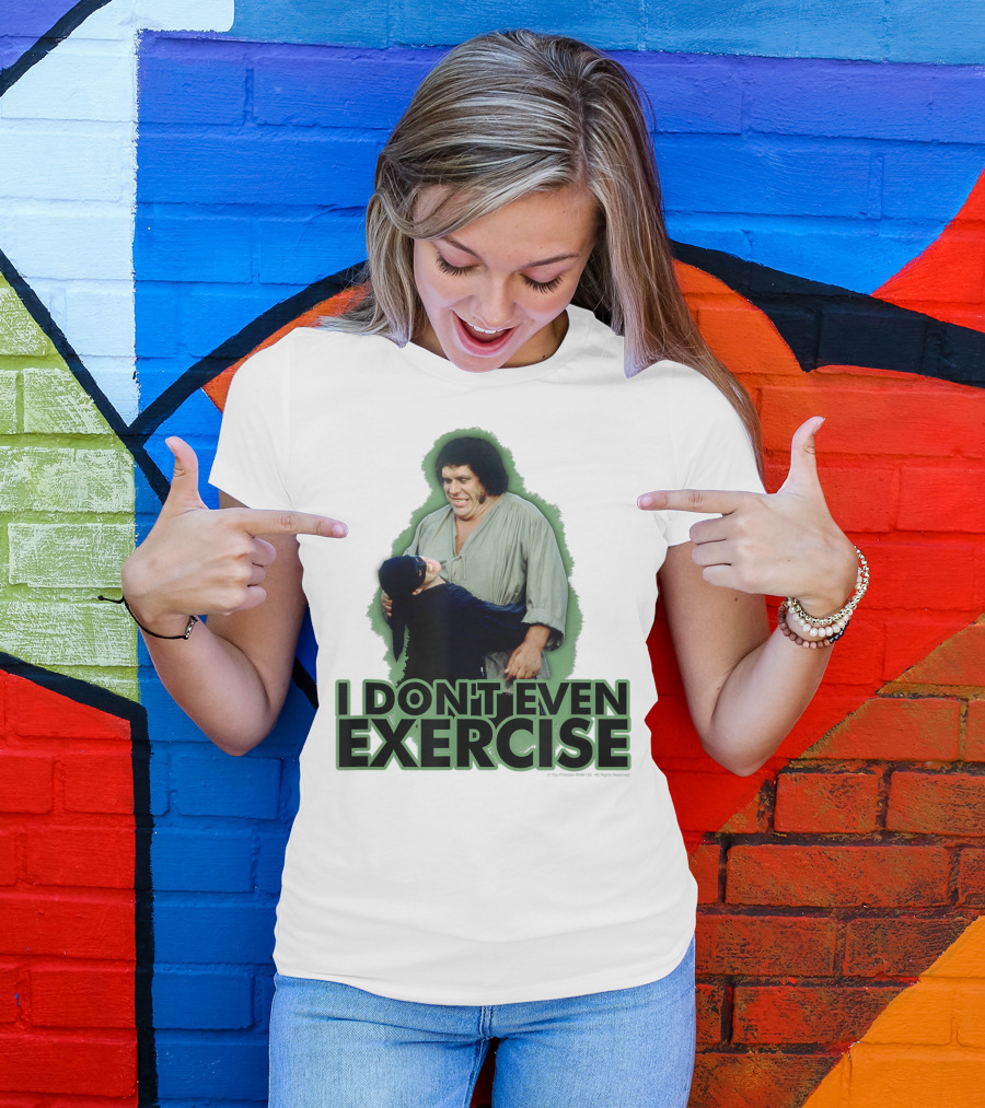 Princess Bride Fezzik I Don't Even Exercise T-Shirt