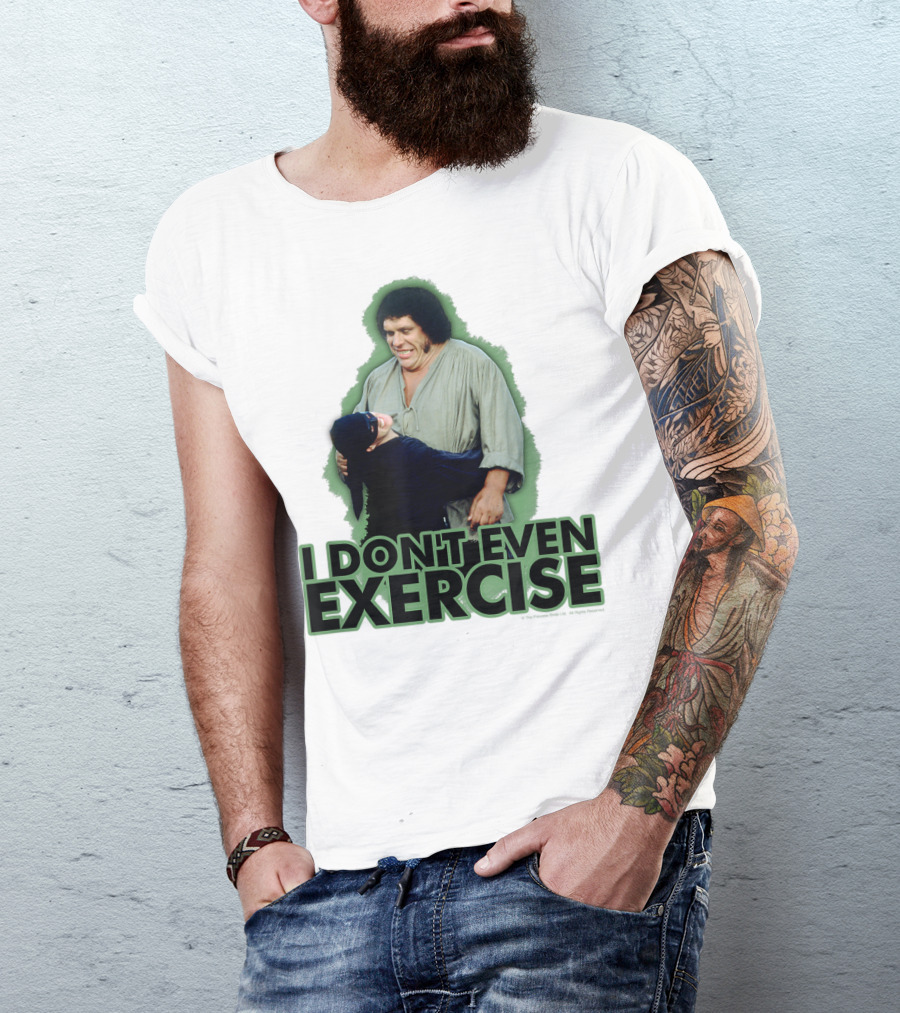Princess Bride Fezzik I Don't Even Exercise T-Shirt