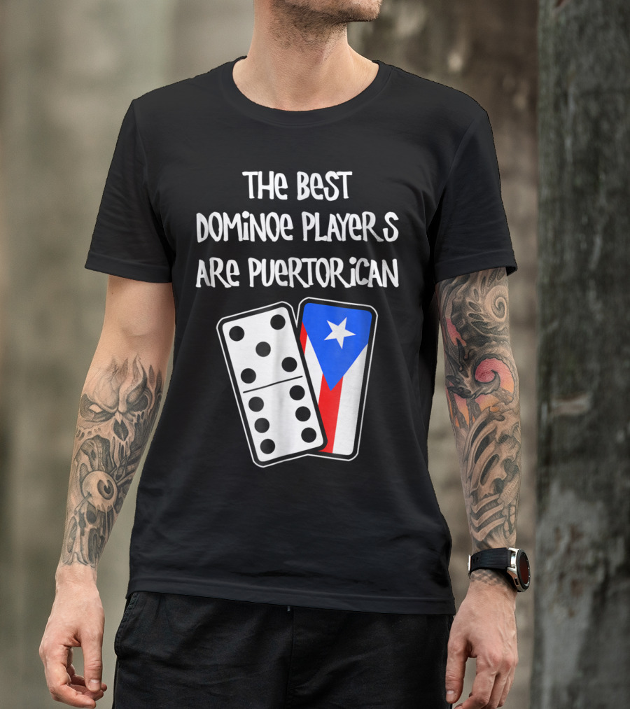 The Best Domino Players Are Puerto Rican T-Shirt