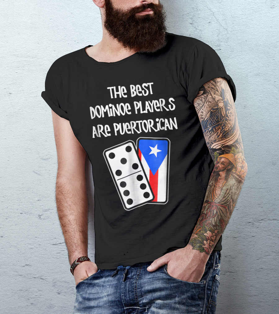 The Best Domino Players Are Puerto Rican T-Shirt