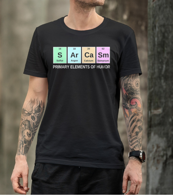 Sarcasm S Ar Ca Sm Periodic Table Elements Primary Humor T-Shirt