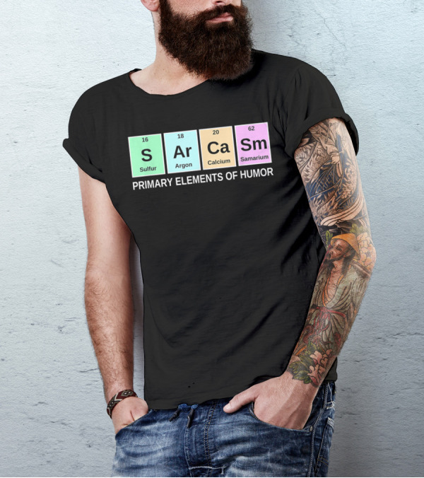 Sarcasm S Ar Ca Sm Periodic Table Elements Primary Humor T-Shirt