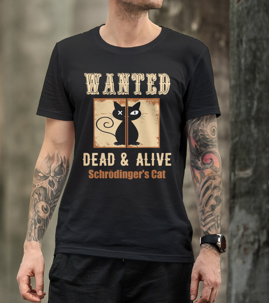 Wanted Dead And Alive Schrödinger's Cat T-Shirt