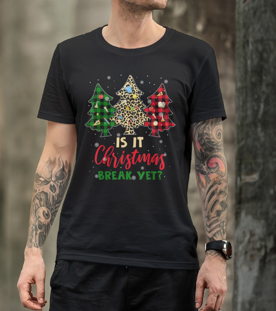 Is It Christmas Break Yet Teacher Christmas Plaid Leopard Trees T-Shirt