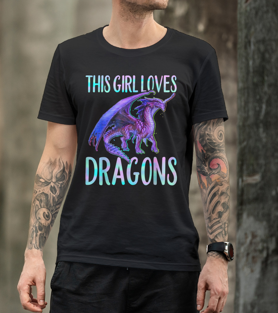 This Girl Loves Dragons Dragon Clothing Fun Fantasy Enthusiast T-Shirt