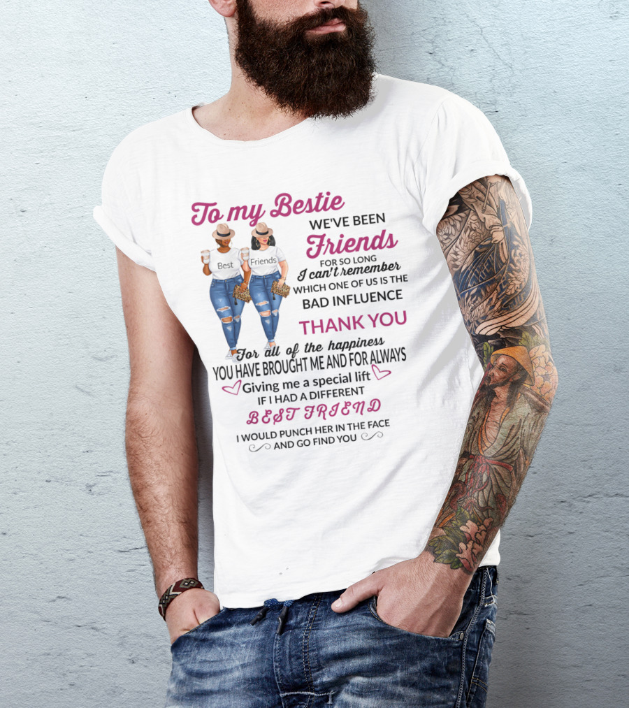 To My Bestie Friends Thank You For The Happiness You Have Brought Me Special Lift Best Friend T-Shirt