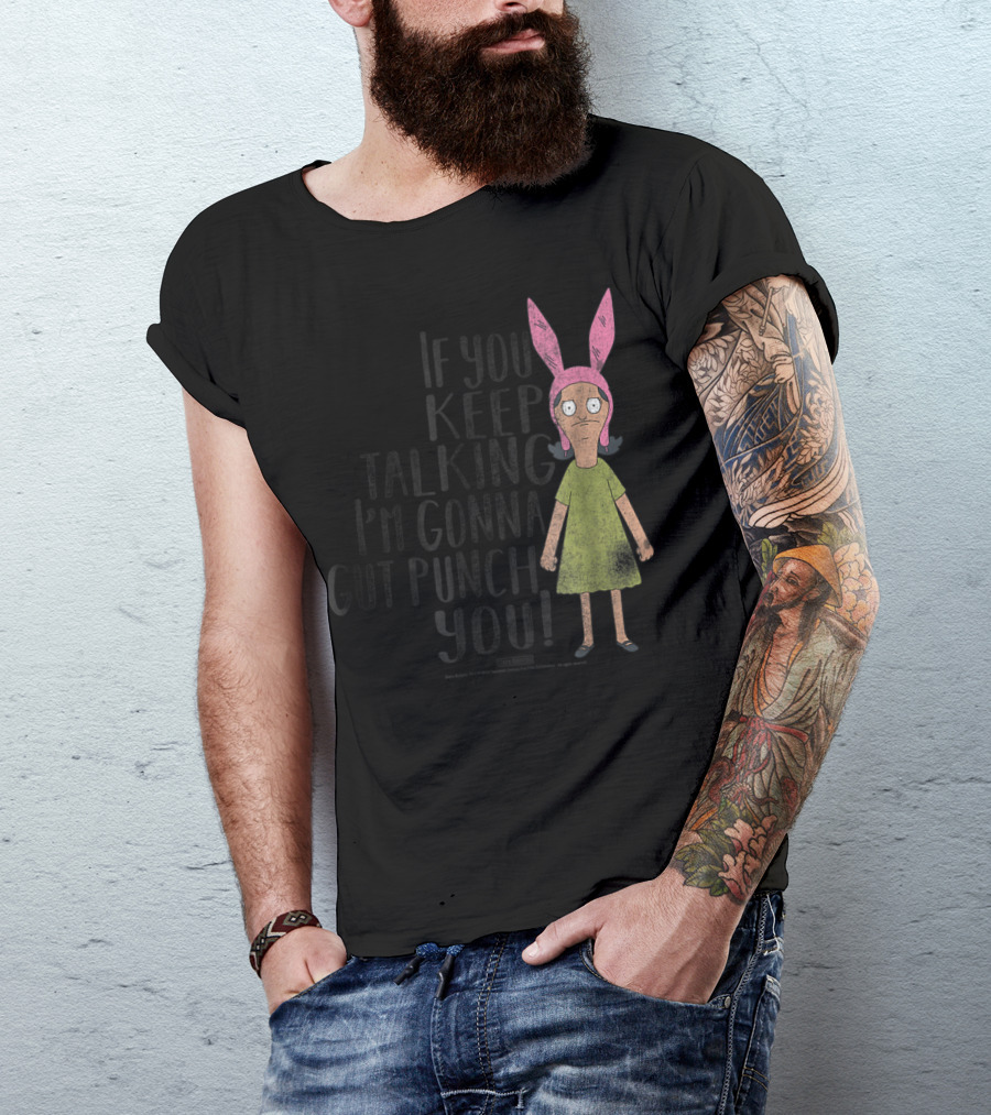 Bob's Burgers If You Keep Talking I'm Gonna Gut Punch You Louise Belcher T-Shirt