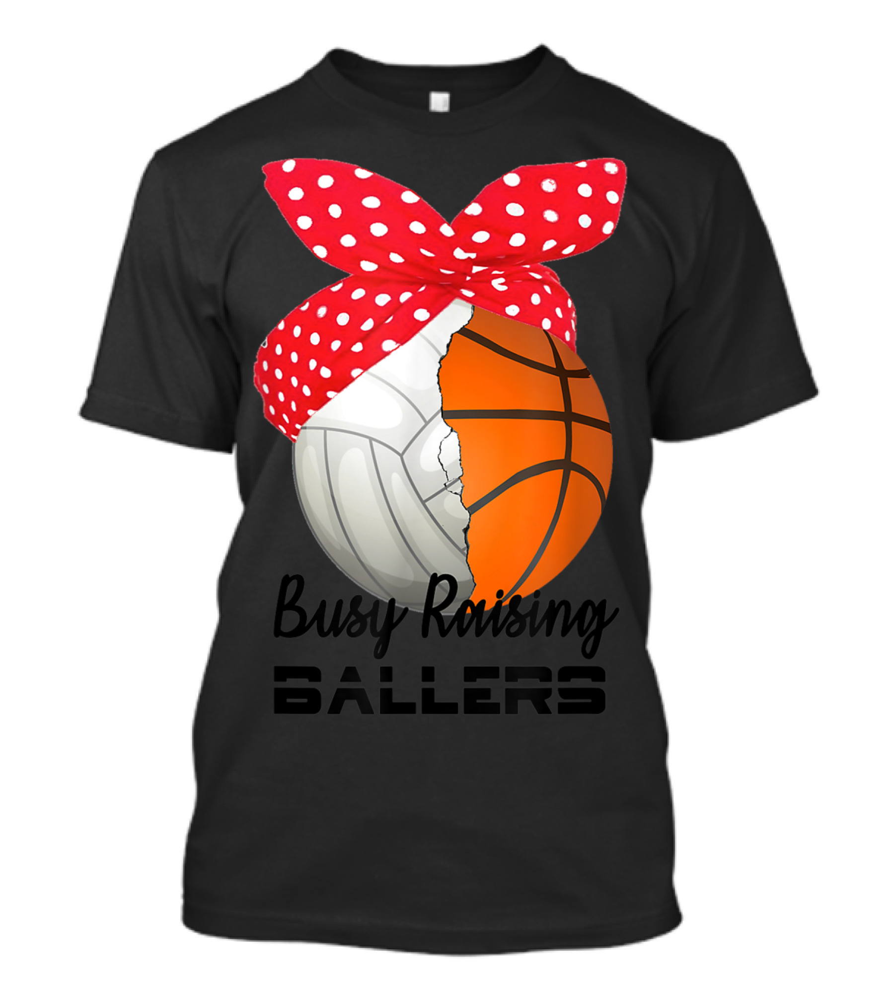Busy Raising Ballers Basketball Volleyball Bandana T-Shirt