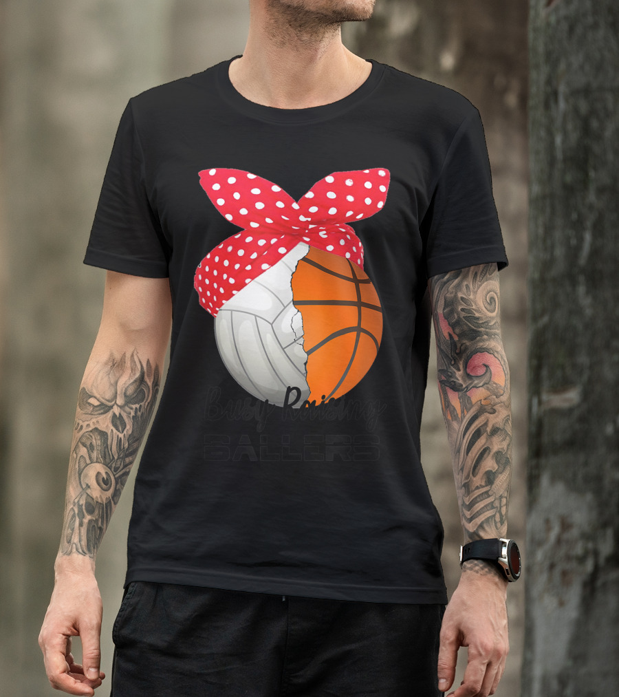 Busy Raising Ballers Basketball Volleyball Bandana T-Shirt