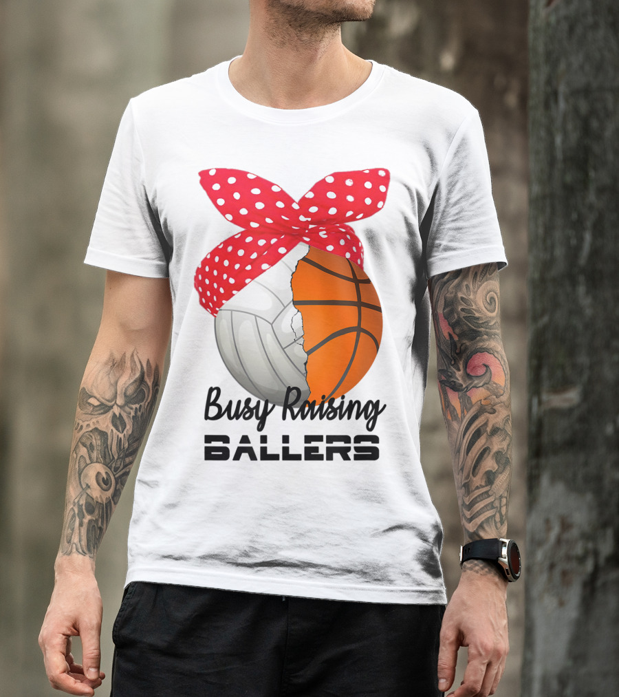 Busy Raising Ballers Basketball Volleyball Bandana T-Shirt