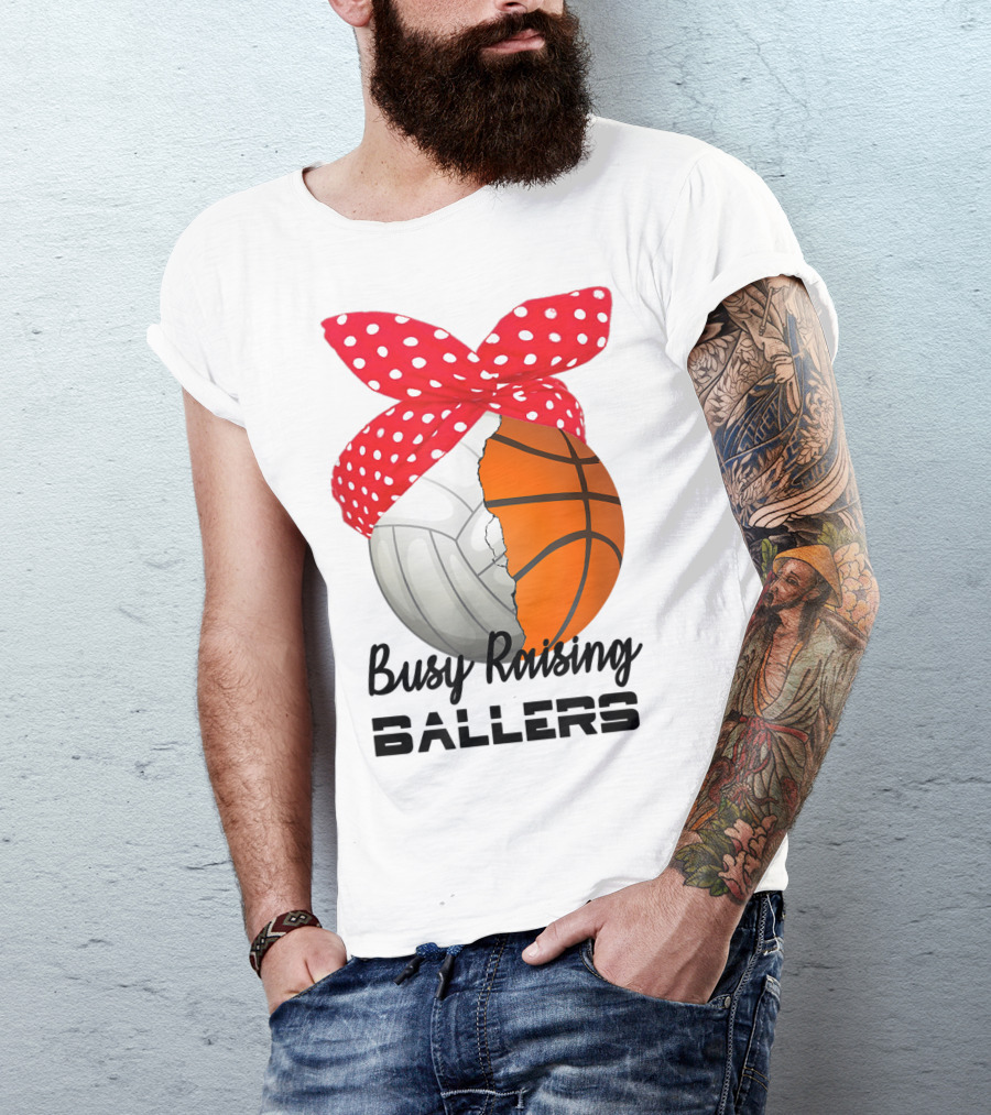 Busy Raising Ballers Basketball Volleyball Bandana T-Shirt