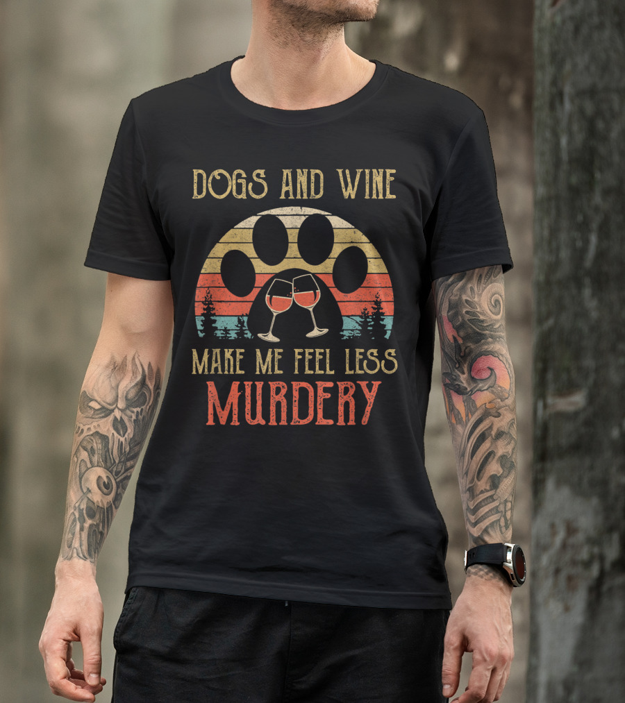 Dogs And Wine Make Me Feel Less Murdery Vintage Retro Paw Print And Wine Glasses T-Shirt