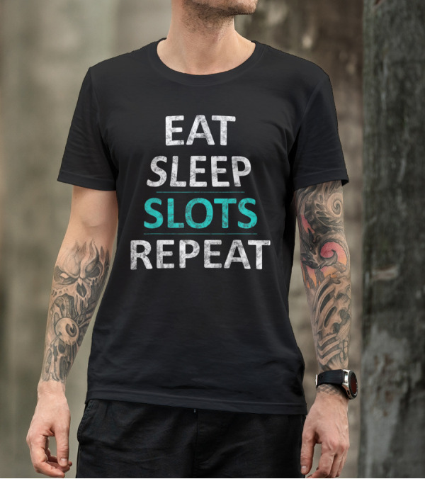 Eat Sleep Slots Repeat Lucky Casino Game Bonus Lifestyle T-Shirt
