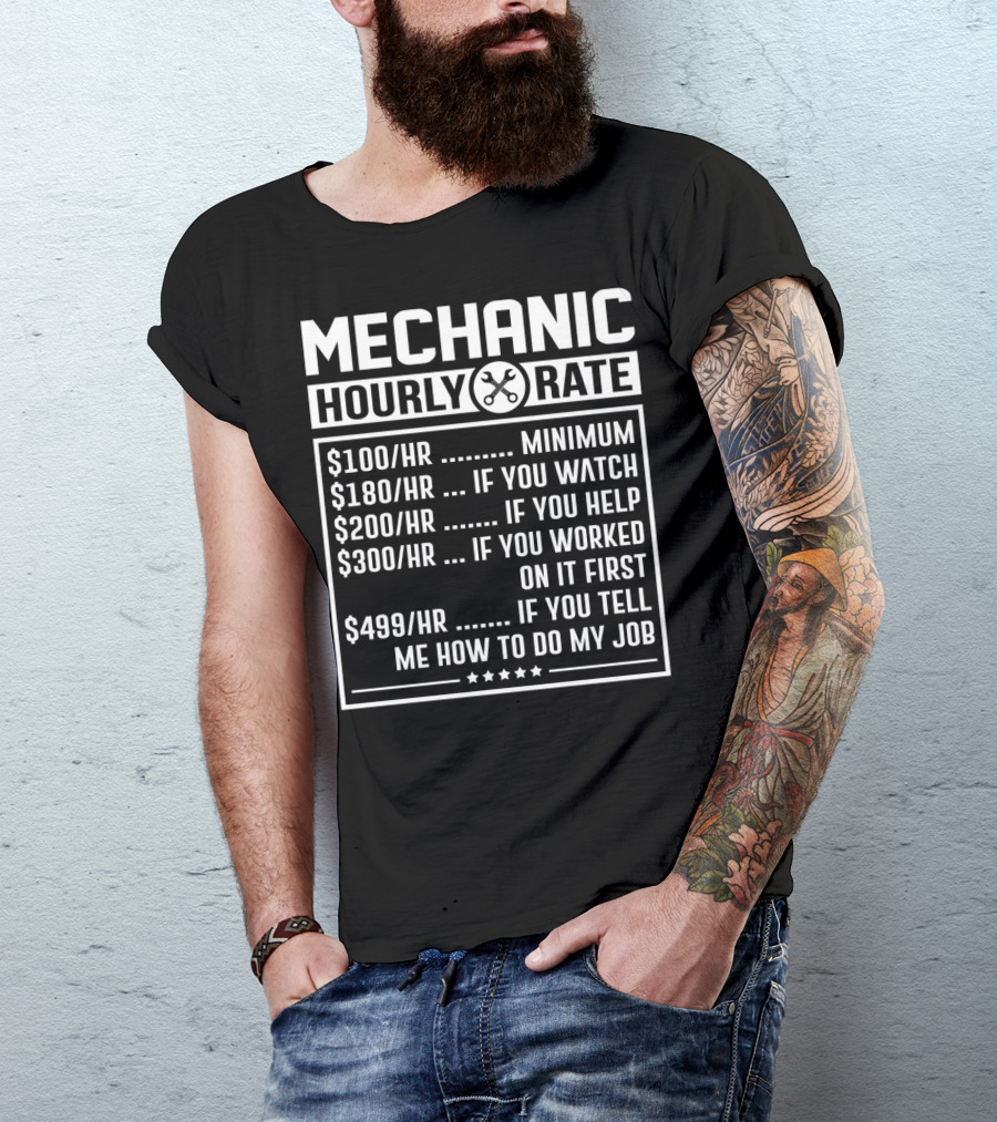 Mechanic Hourly Rate Minimum Watch Help Worked Tell Me How To Do My Job T-Shirt
