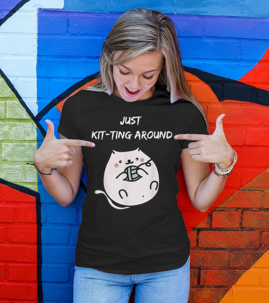 Just Kit-Ting Around Cute Cat Playing With Yarn T-Shirt