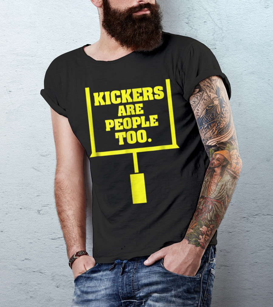 Kickers Are People Too Funny Fantasy Football Kicker Draft Party T-Shirt